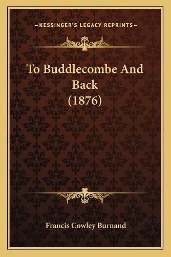 Cover image for To Buddlecombe and Back (1876)