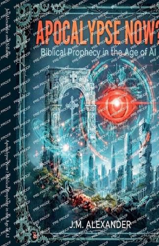 Cover image for Apocalypse Now? Biblical Prophecy in the Age of AI