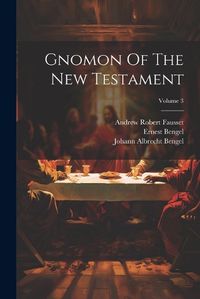 Cover image for Gnomon Of The New Testament; Volume 3