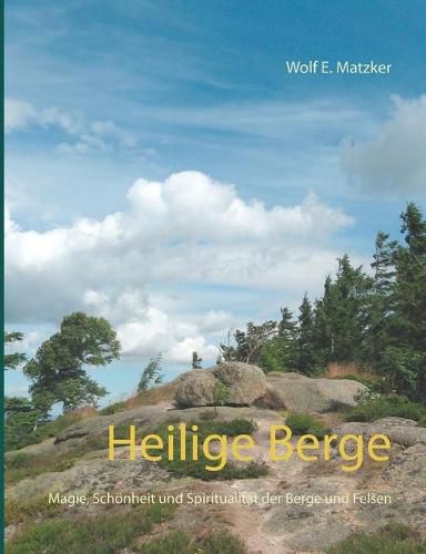 Cover image for Heilige Berge: Magie, Schoenheit und Spiritualitat der Berge und Felsen