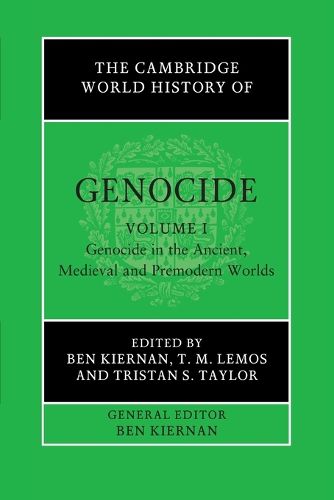 Cover image for The Cambridge World History of Genocide: Volume 1, Genocide in the Ancient, Medieval and Premodern Worlds