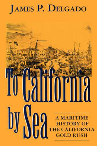 Cover image for To California by Sea: Maritime History of the California Gold Rush