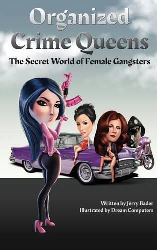 Organized Crime Queens: The Secret World of Female Gangsters