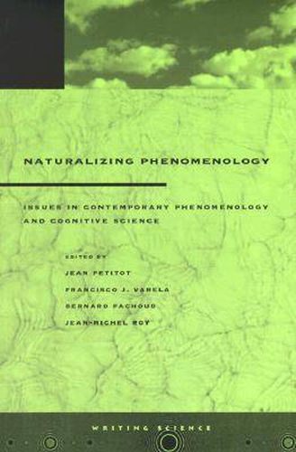 Naturalizing Phenomenology: Issues in Contemporary Phenomenology and Cognitive Science