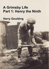 Cover image for A Grimsby Life - Part 1: Henry the Ninth