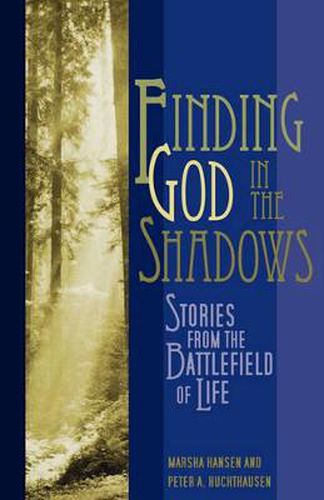 Finding God in the Shadows: Stories from the Battlefield of Life