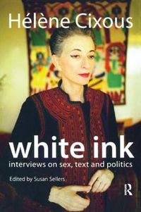 Cover image for White Ink: Interviews on Sex, Text and Politics