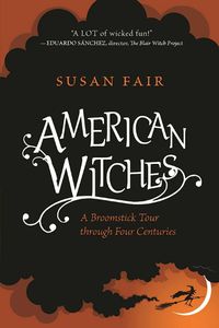 Cover image for American Witches: A Broomstick Tour through Four Centuries