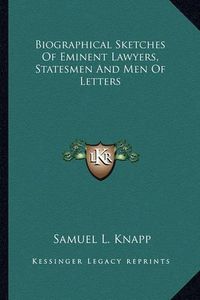 Cover image for Biographical Sketches of Eminent Lawyers, Statesmen and Men of Letters