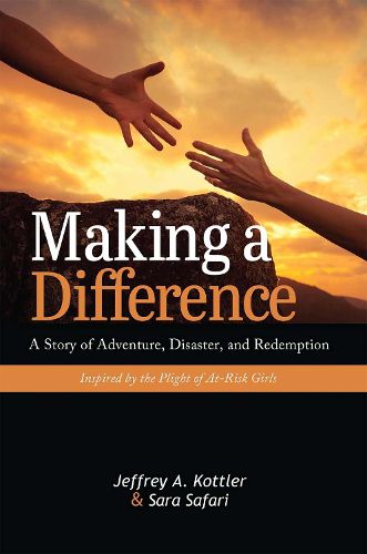 Cover image for Making a Difference: A Story of Adventure, Disaster, and Redemption Inspired by the Plight of At-Risk Girls