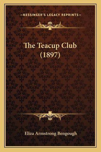 Cover image for The Teacup Club (1897)