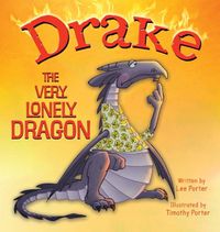 Cover image for Drake the Very Lonely Dragon