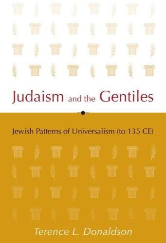 Cover image for Judaism and the Gentiles: Jewish Patterns of Universalism (to 135 CE)