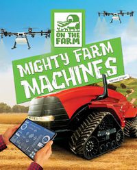 Cover image for Mighty Farm Machines