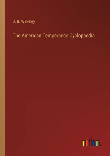 Cover image for The American Temperance Cyclopaedia