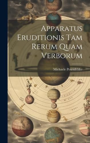 Cover image for Apparatus Eruditionis Tam Rerum Quam Verborum