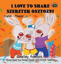 Cover image for I Love to Share Szeretek osztozni: English Hungarian Bilingual Edition