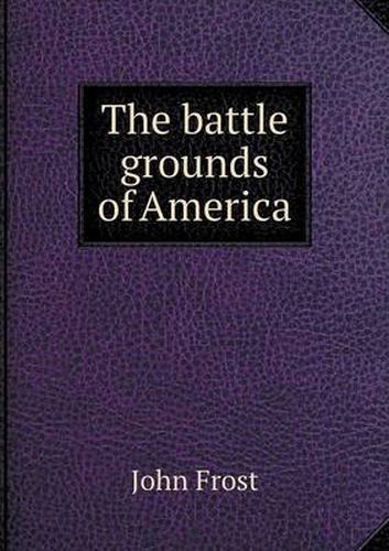 Cover image for The battle grounds of America