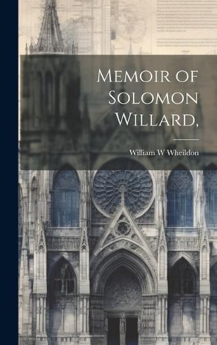 Cover image for Memoir of Solomon Willard,