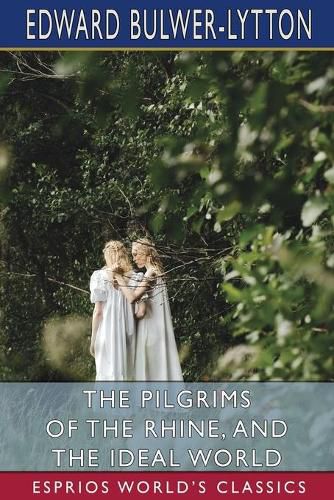 Cover image for The Pilgrims of the Rhine, and The Ideal World (Esprios Classics)