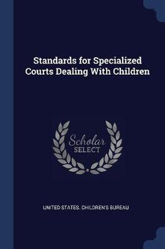 Cover image for Standards for Specialized Courts Dealing with Children