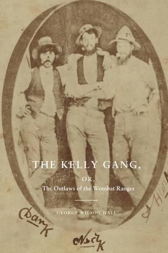 Cover image for The Kelly Gang: Or, the Outlaws of the Wombat Ranges