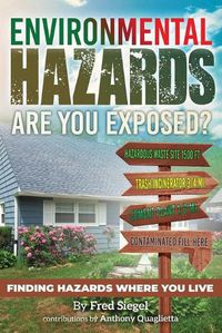 Cover image for Environmental Hazards - Are You Exposed?: Finding Hazards Where You Live