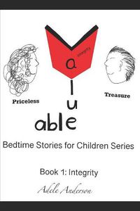 Cover image for Value-able Bedtime Stories for Children Series Book 1: Integrity