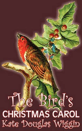 Cover image for The Bird's Christmas Carol by Kate Douglas Wiggin, Fiction, Historical, United States, People & Places, Readers - Chapter Books