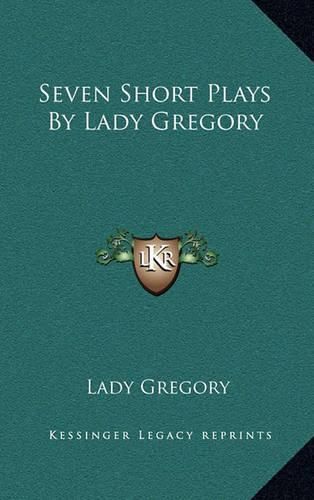 Seven Short Plays by Lady Gregory