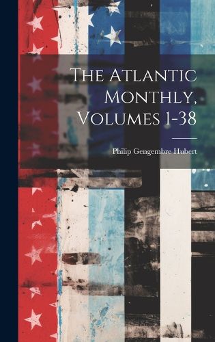 Cover image for The Atlantic Monthly, Volumes 1-38