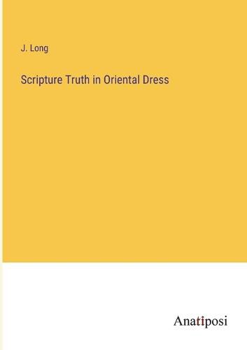 Cover image for Scripture Truth in Oriental Dress