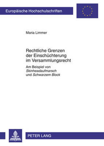 Cover image for Rechtliche Grenzen der Einschuechterung im Versammlungsrecht: Am Beispiel von  Skinheadaufmarsch  und  Schwarzem Block