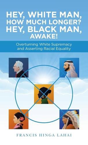 Cover image for Hey, White Man, How Much Longer? Hey, Black Man, Awake!