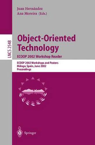 Cover image for Object-Oriented Technology. ECOOP 2002 Workshop Reader: ECOOP 2002 Workshops and Posters, Malaga, Spain, June 10-14, 2002, Proceedings