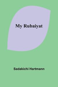 Cover image for My Rubaiyat