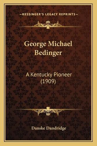 George Michael Bedinger: A Kentucky Pioneer (1909)