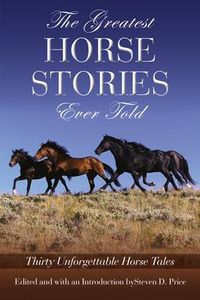Cover image for Greatest Horse Stories Ever Told: Thirty Unforgettable Horse Tales