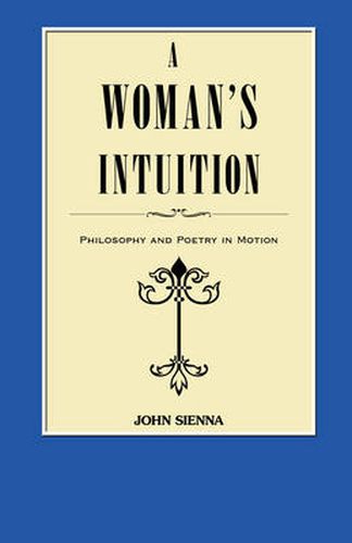 Cover image for A Woman's Intuition: Philosophy and Poetry in Motion