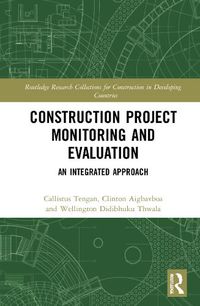 Cover image for Construction Project Monitoring and Evaluation: An Integrated Approach