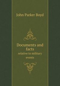 Cover image for Documents and facts relative to military events