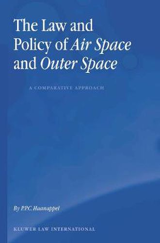 Cover image for The Law and Policy of Air Space and Outer Space: A Comparative Approach: A Comparative Approach