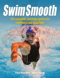 Cover image for Swim Smooth: The Complete Coaching System for Swimmers and Triathletes