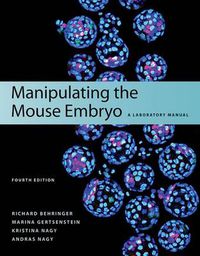 Cover image for Manipulating the Mouse Embryo: A Laboratory Manual, Fourth Edition