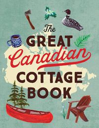 Cover image for The Great Canadian Cottage Book