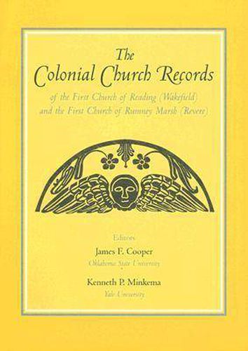 Cover image for The Colonial Church Records of the First Church of Reading (Wakefield) and the First Church of Rumney Marsh (Revere)