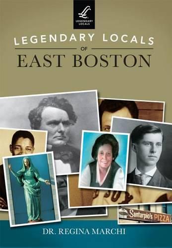 Cover image for Legendary Locals of East Boston, Massachusetts