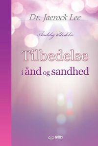 Cover image for Tilbedelse i and og sandhed