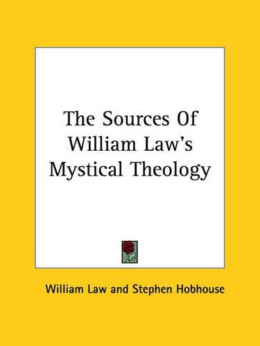 Cover image for The Sources of William Law's Mystical Theology