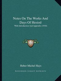 Cover image for Notes on the Works and Days of Hesiod: With Introduction and Appendix (1918)